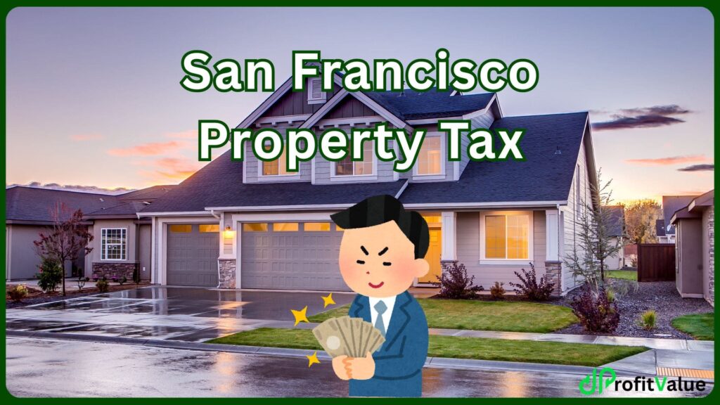 San Francisco Property Tax: Rate & Due Date Information
